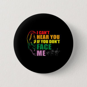 Pride I Can't Hear You Face Me Hand Sign Language  Button