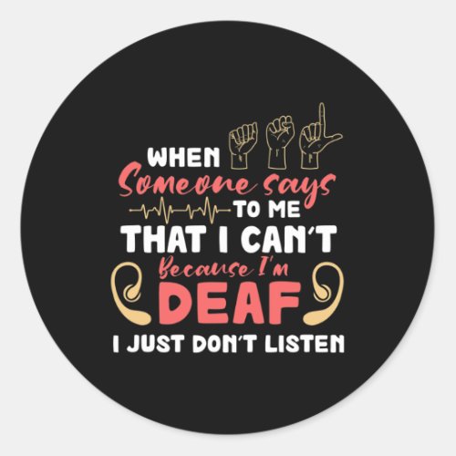 Pride I Just Dont Listen Proud Hand Sign Language Classic Round Sticker