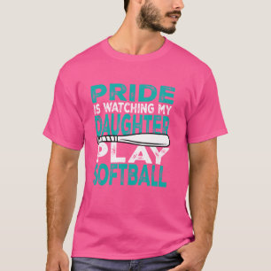 Pride is Watching My Daughter Play Softball Dad Mo T-Shirt