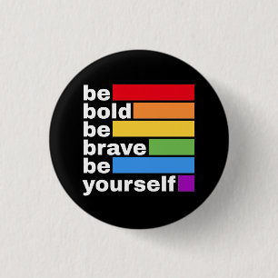 Pride LGBTQ Be Bold Be Yourself Rainbow Button