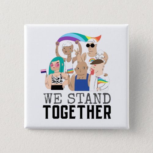 Pride LGBTQ We Stand Together People Unity Button