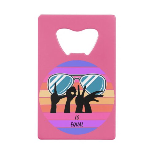 Pride _ Love is Equal Sunglasses with Rainbow   Credit Card Bottle Opener