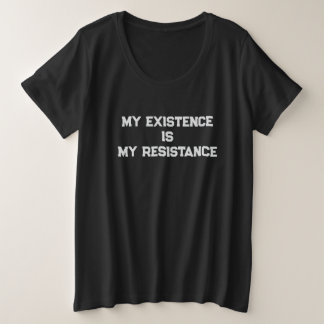 PRIDE - MY EXISTENCE IS MY RESISTANCE PLUS SIZE T-Shirt
