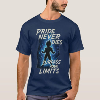 Pride Never Dies – Vegeta Inspired Anime Motivatio T-Shirt