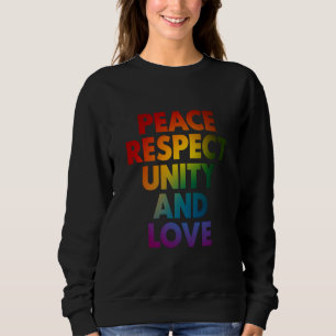 Pride Peace Respect Unity And Love Sweatshirt