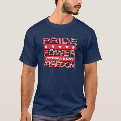 Pride Power Freedom Veterans Day T_Shirt