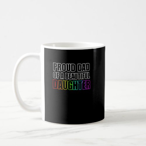 Pride Proud Dad Lgbt Lesbian Daughter Rainbow Ally Coffee Mug