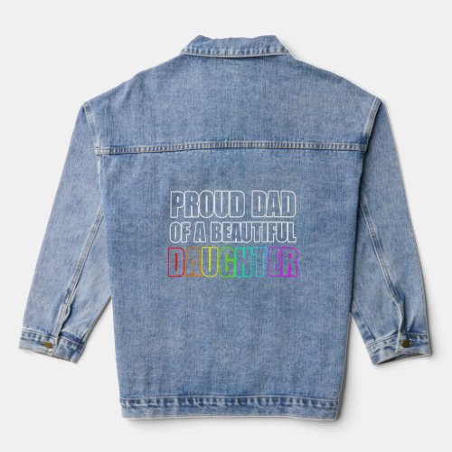 Pride Proud Dad Lgbt Lesbian Daughter Rainbow Ally Denim Jacket