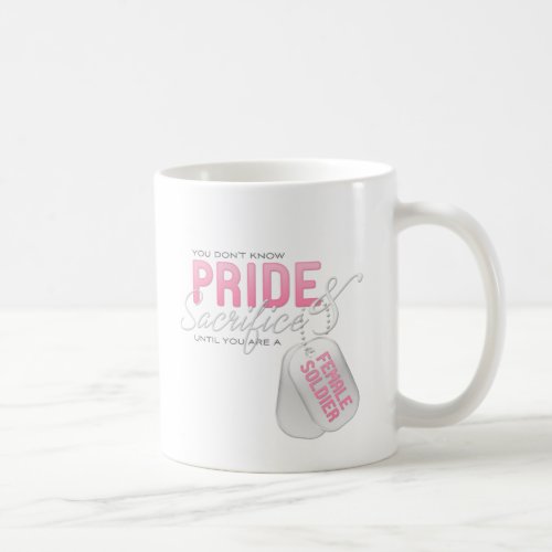 Pride  Sacrifice _ Female Soldier Coffee Mug