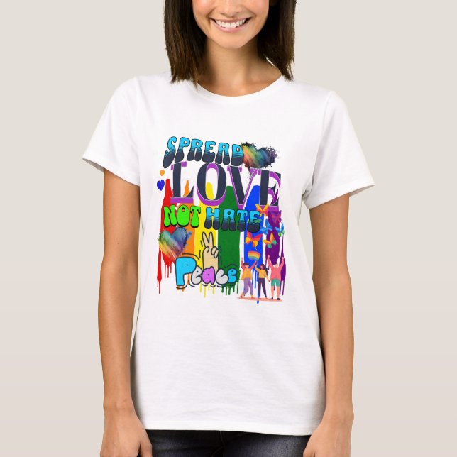 Pride | Spread Love Not Hate T-Shirt (Front)