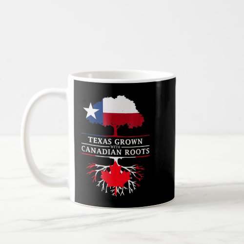 Pride Texas Grown With Canadian Roots Canada Flag  Coffee Mug