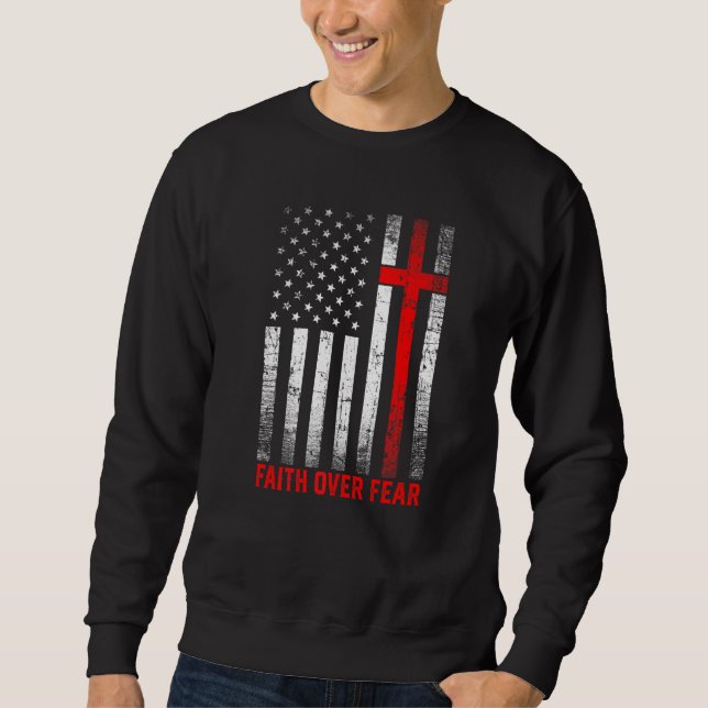 Pride Us Flag America Faith Over Fear Prayer Men W Sweatshirt (Front)