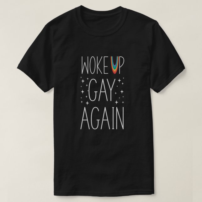 Pride Woke Up Gay Again Stars T-Shirt (Design Front)