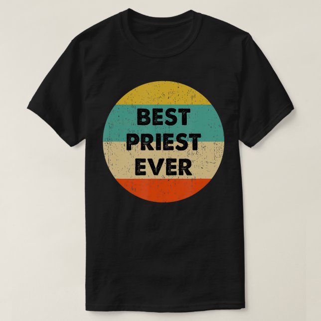 Priest   Best Priest Ever  T-Shirt (Design Front)
