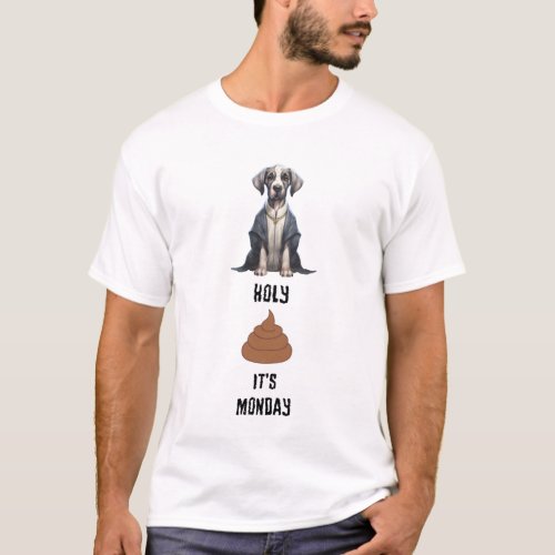Priest Great Dane Holy Poop Its Monday T_Shirt