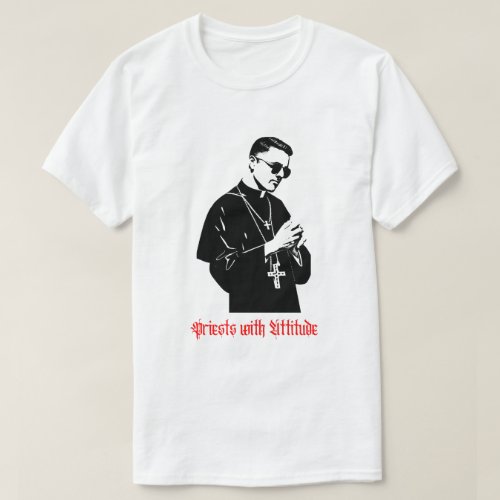 PRIESTS WITH ATTITUDE T_Shirt