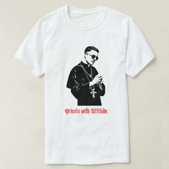 PRIESTS WITH ATTITUDE T-Shirt (Design Front)