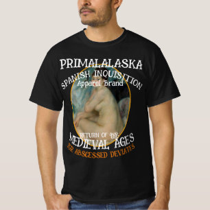 PRIMALALASKA SPANISH INQUISITION MEDIEVAL AGES T-Shirt