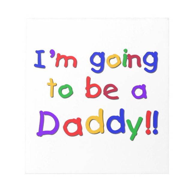Primary Colors Going to be Daddy Gifts Notepad (Front)