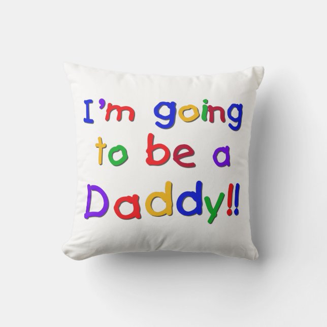 Primary Colors Going to be Daddy Gifts Throw Pillow (Front)