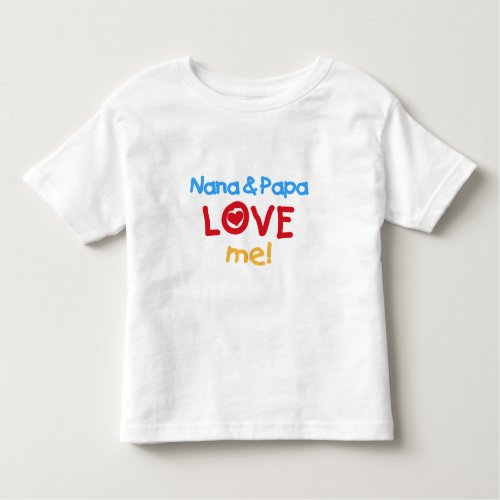 Primary Colors Nana and Papa Love Me Toddler T_shirt