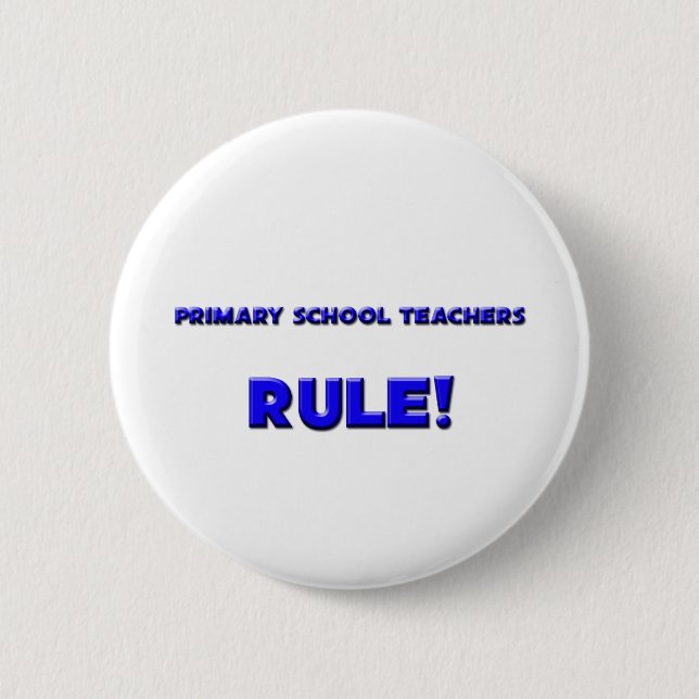 Primary School Teachers Rule! Pinback Button (Front)
