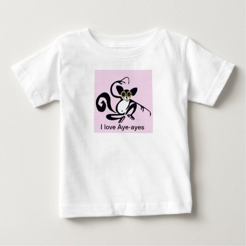 Primate _  I love Aye_ayes _ Wildlife _ Madagascar Baby T_Shirt