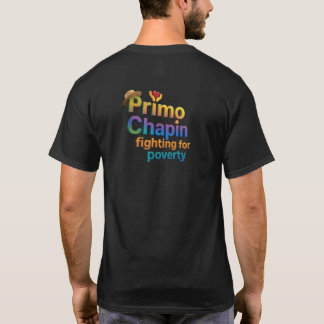 Primo Chapin fighting for poverty" T-Shirt