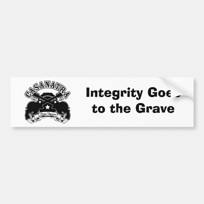 primo, Integrity Goes to the Grave Bumper Sticker