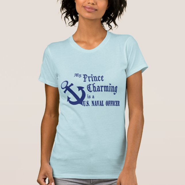 Prince Charming is U.S. Naval Officer T-Shirt (Front)