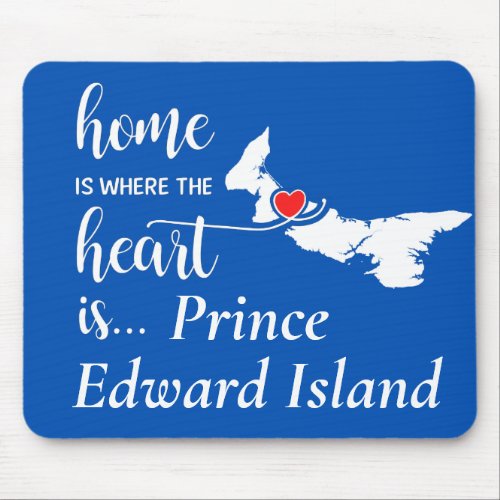 Prince Edward Island Home is Where Heart is Mouse Pad