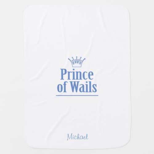 Prince of Wails  Princess of Wails Wales Baby Blanket