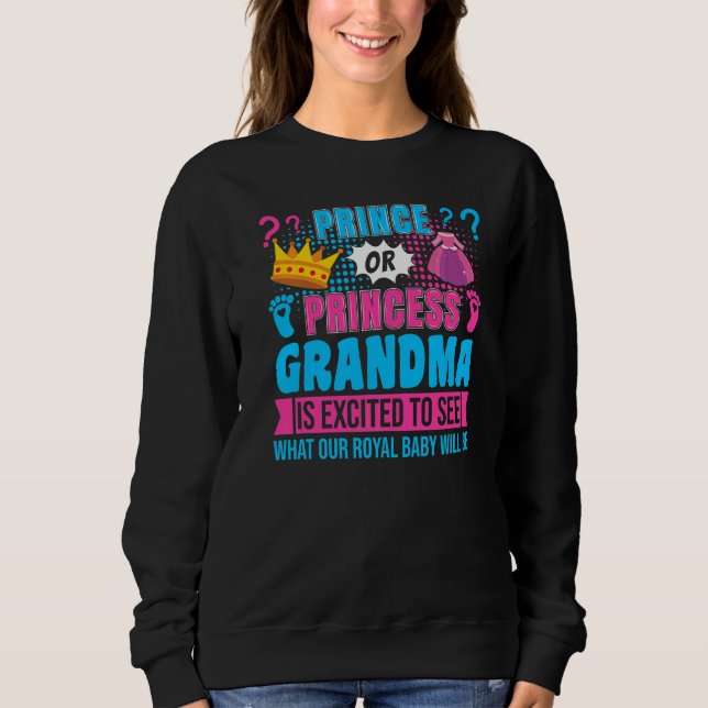 Prince or Princess Grandma Baby Gender Reveal Part Sweatshirt (Front)