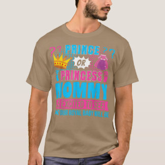 Prince or Princess Mommy Baby Gender Reveal Party  T-Shirt