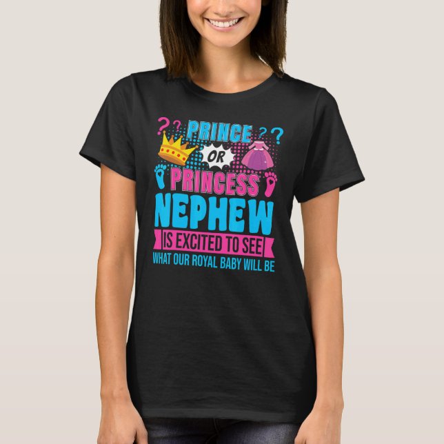 Prince or Princess Nephew Baby Gender Reveal Party T-Shirt (Front)