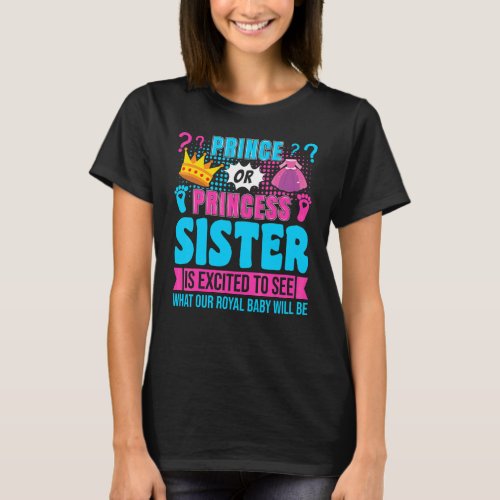 Prince Or Princess Sister Baby Gender Reveal Party T-Shirt