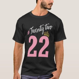 Princess 22 Years Old Happy Birthday To Me You Bor T-Shirt