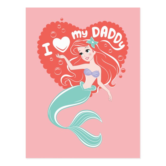 Princess Ariel | I Love My Daddy Postcard | Zazzle.com