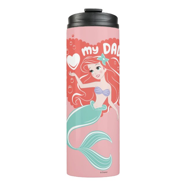 Princess Ariel | I Love My Daddy Thermal Tumbler (Front)