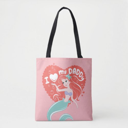 Princess Ariel  I Love My Daddy Tote Bag
