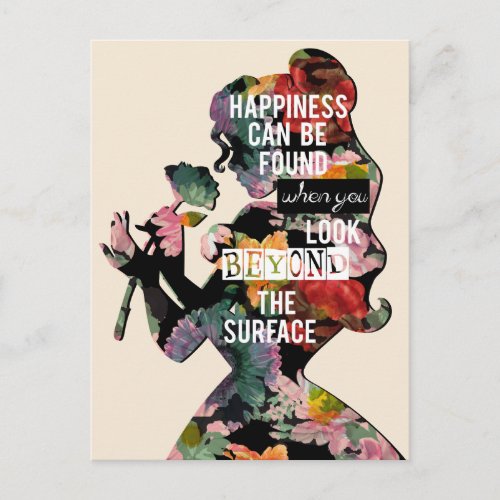 Princess | Belle Floral Silhouette Postcard - Disney Fast Fashion | Belle - "Happiness can be found when you look beyond the surface". This typography graphic is overlayed a floral textured silhouette of Belle (Beauty and the Beast) holding a rose.