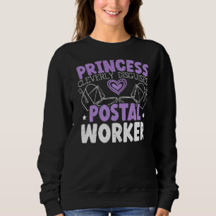 Princess Cleverly Disguised As Postal Worker Mail Sweatshirt