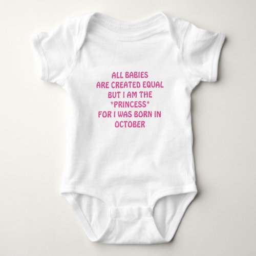 PRINCESS FOR I WAS BORN IN OCTOBER ONESY BABY BODYSUIT