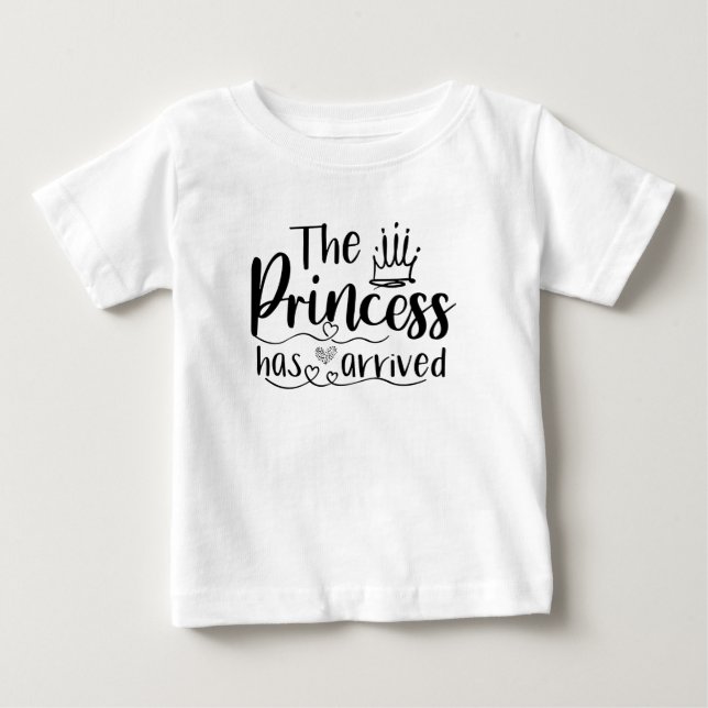Princess has arrived cute baby girl baby T-Shirt (Front)