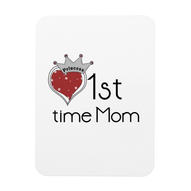 Princess Heart 1st Time Mom Gifts Magnet (Vertical)