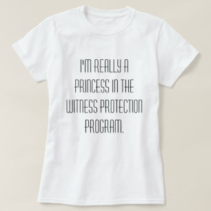Princess in the Witness Protection Program T-Shirt