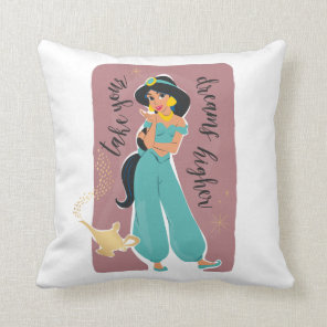 Princess Jasmine - Take Your Dreams Higher Throw Pillow