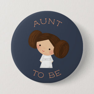 Princess Leia   Aunt To Be Button