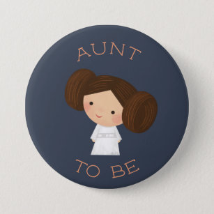 Princess Leia   Aunt To Be Button