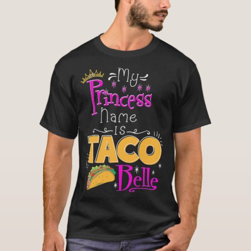 Princess  My Princess Name Is Taco Belle Taco Love T_Shirt